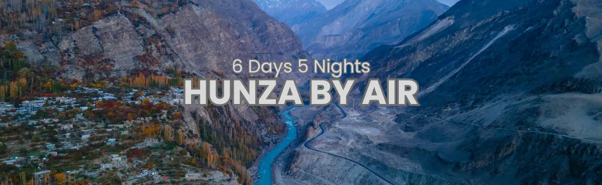 6 Day Hunza Karimabad couple and family tour package by air by Pakistan Tour and Travel